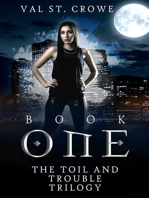 Title details for The Toil and Trouble Trilogy, Book One by Val St. Crowe - Available